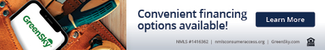 web-banner-468x60 *Subject to credit approval. These examples are estimates only. Actual payment amounts based on amount and timing of purchases. Call 866-936-0602 for financing costs and terms. Loans for the GreenSky® consumer loan program are provided by Synovus Bank, Member FDIC, NMLS #408043, without regard to age, race, color, religion, national origin, gender, disability, or familial status. GreenSky Servicing, LLC services the loans on behalf of your lender, NMLS #1416362. www.nmlsconsumeraccess.org. GreenSky® is a registered trademark of GreenSky, LLC and is licensed to banks and other financial institutions for their use in connection with that consumer loan program. GreenSky Servicing, LLC is a financial technology company that manages the GreenSky® consumer loan program by providing origination and servicing support to banks and other financial institutions that make or hold program loans. GreenSky, LLC and GreenSky Servicing, LLC are not lenders. All credit decisions and loan terms are determined by program lenders.